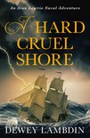The Alan Lewrie Naval Adventures 22 - A Hard, Cruel Shore