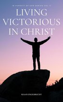 In pursuit of God 11 - Living Victorious in Christ