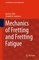 Solid Mechanics and Its Applications 266 - Mechanics of Fretting and Fretting Fatigue - David A. Hills, Hendrik N. Andresen
