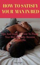 How to Satisfy Your Man In Bed