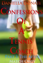 Confessions of A Tennis Coach: Part Three: The After-Match Orgy