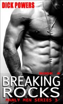 Breaking Rocks (Manly Men Series 3, Book 4)