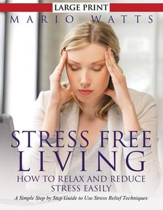 Stress Free Living: How to Relax and Reduce Stress Easily (L ... - cover