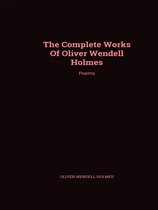 The Complete Works of Oliver Wendell Holmes