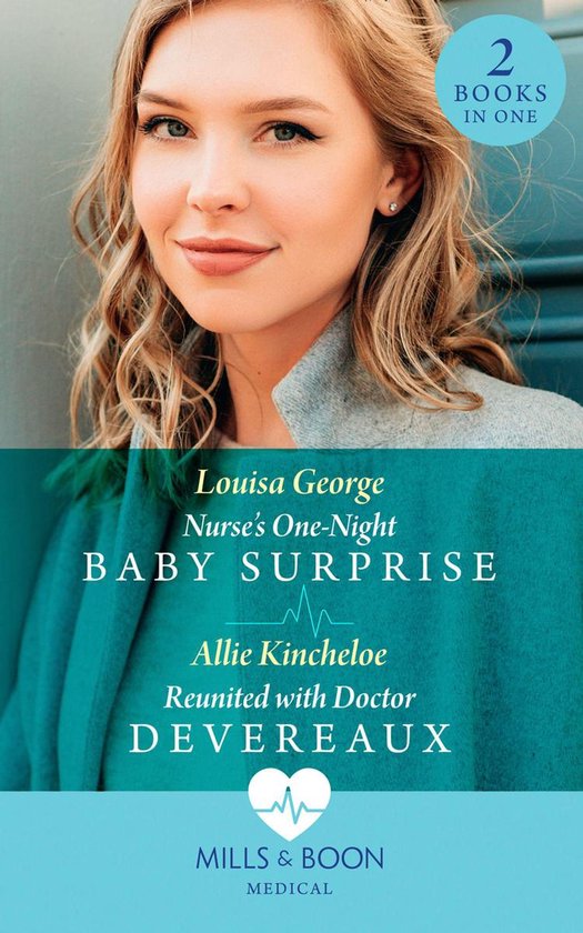 Mills & Boon Medical - Nurse's One-Night Baby Surprise / Reunited With Doctor Devereaux