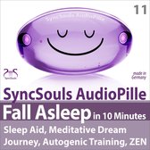 Fall Asleep in 10 Minutes (SyncSouls AudioPille): Sleep Aid, Meditative Dream Journey, Autogenic Training, ZEN