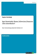 Igor Strawinsky: Russe, Schweizer, Franzose oder Amerikaner?: Eine Untersuchung anhand der Sinfonie in C