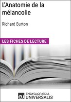 L'Anatomie de la mélancolie de Richard Burton (Les Fiches de lecture d'Universalis)