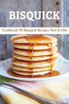 Bisquick: Cookbook Of Bisquick Recipes New & Old