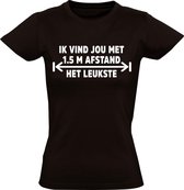 Ik vind jou met 1,5 meter het leukste dames t-shirt | corona | covid | lockdown |  humor | zwart