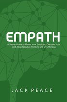 Self Help by Jack Peace 3 - Empath: A Simple Guide to Master Your Emotions, Declutter Your Mind, Stop Negative Thinking and Overthinking
