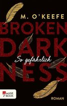 Broken-Darkness-Serie 3 - Broken Darkness: So gefährlich
