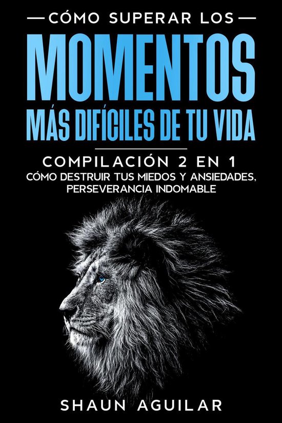 Cómo Superar los Momentos más Difíciles de tu Vida - cover