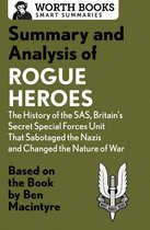 Smart Summaries - Summary and Analysis of Rogue Heroes: The History of the SAS, Britain's Secret Special Forces Unit That Sabotaged the Nazis and Changed the Nature of War