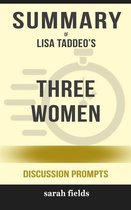 Summary of Lisa Taddeo’s Three Women: Discussion prompts