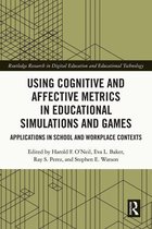 Routledge Research in Digital Education and Educational Technology - Using Cognitive and Affective Metrics in Educational Simulations and Games