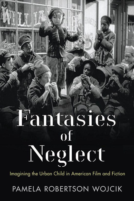 Rutgers Series in Childhood Studies - Fantasies of Neglect - cover