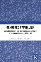 Routledge International Studies in Business History - Gendered Capitalism
