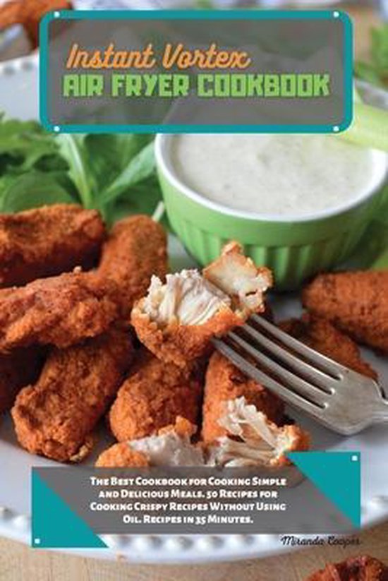 Instant Vortex Air Fryer Cookbook, Miranda Cooper 9781802353402