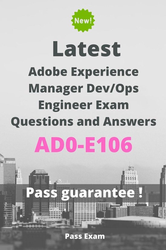 Latest Adobe Experience Manager Dev/Ops Engineer Exam AD0-E106 Questions and Answers