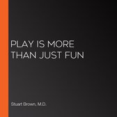 Play Is More Than Just Fun