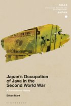 SOAS Studies in Modern and Contemporary Japan - Japan’s Occupation of Java in the Second World War