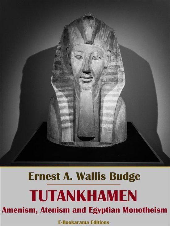 Tutankhamen: Amenism, Atenism and Egyptian Monotheism - cover