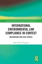 Routledge Research in International Environmental Law - International Environmental Law Compliance in Context