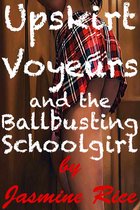 Upskirt Voyeurs and the Ballbusting Schoolgirl