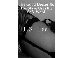 The Good Doctor #5: The Slave Uses the Safe Word