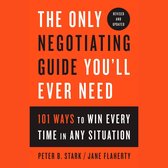 The Only Negotiating Guide You'll Ever Need, Revised and Updated