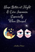 Sleep Disorders - Sleep Better at Night and Cure Insomnia Especially When Stressed