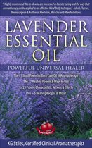 Healing with Essential Oil 1 - Lavender Essential Oil Powerful Universal Healer the #1 Most Powerful Burn Care Oil in Aromatherapy the 17 Healing Powers & Ways to Use Its 23 Proven Characteristic Actions & Effects Plus+ Recipes