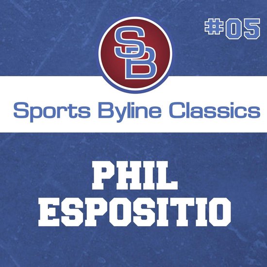 Sports Byline: Phil Esposito - cover