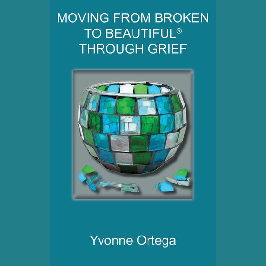 Moving from Broken to Beautiful® through Grief - cover