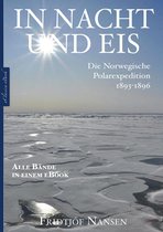 Fridtjof Nansen: In Nacht und Eis – Die Norwegische Polarexpedition 1893–1896 Alle Bände in einem eBook