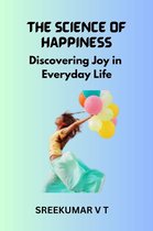 The Science of Happiness: Discovering Joy in Everyday Life
