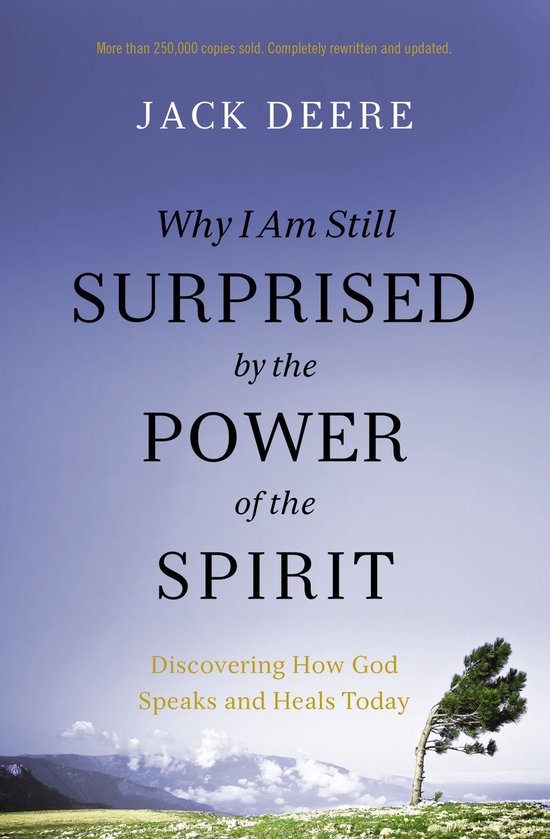 Why I Am Still Surprised by the Power of the Spirit Discovering How God Speaks and Heals Today