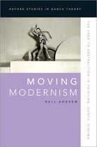 Oxford Studies in Dance Theory - Moving Modernism