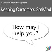 A Guide to Better Management Keeping Customers Satisfied