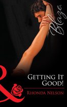 Getting It Good! (Mills & Boon Blaze) (Chicks in Charge - Book 2)