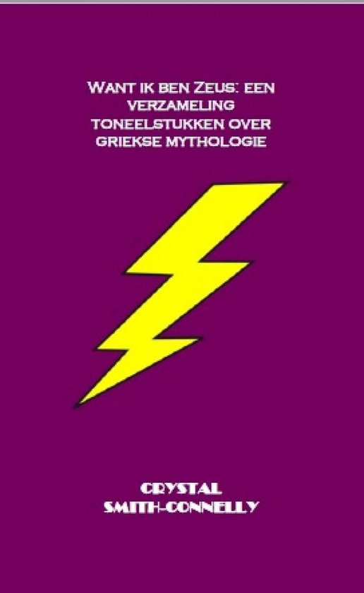 want ik ben Zeus: een verzameling toneelstukken over de Grie ... - cover