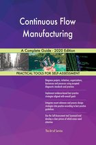 Continuous Flow Manufacturing A Complete Guide - 2020 Edition