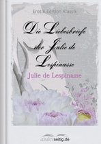 Erotik Edition Klassik - Die Liebesbriefe der Julie de Lespinasse