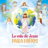 La vida de Jesús para niños