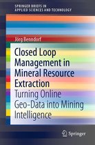 SpringerBriefs in Applied Sciences and Technology - Closed Loop Management in Mineral Resource Extraction