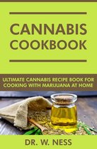 Cannabis Cookbook: Ultimate Cannabis Recipe Book for Cooking with Marijuana at Home