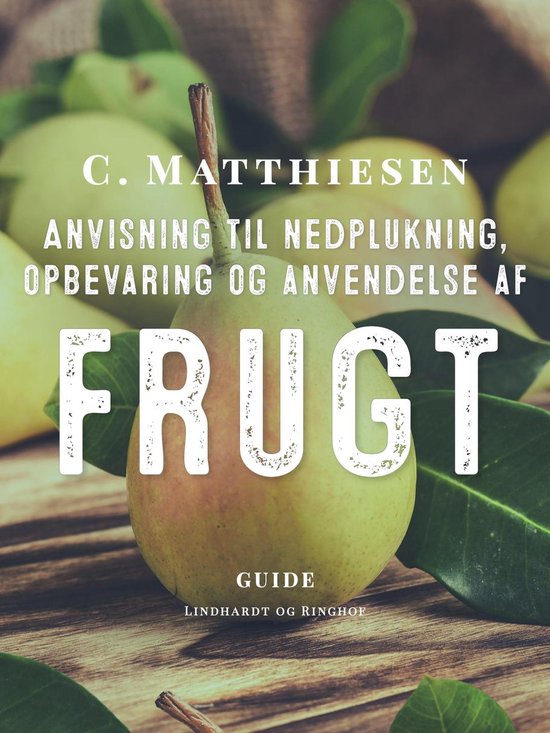 Anvisning til nedplukning, opbevaring og anvendelse af frugt (ebook), C.  Matthiesen |... | bol.com