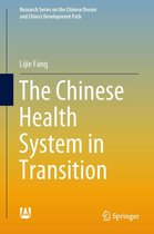 Research Series on the Chinese Dream and China’s Development Path - The Chinese Health System in Transition