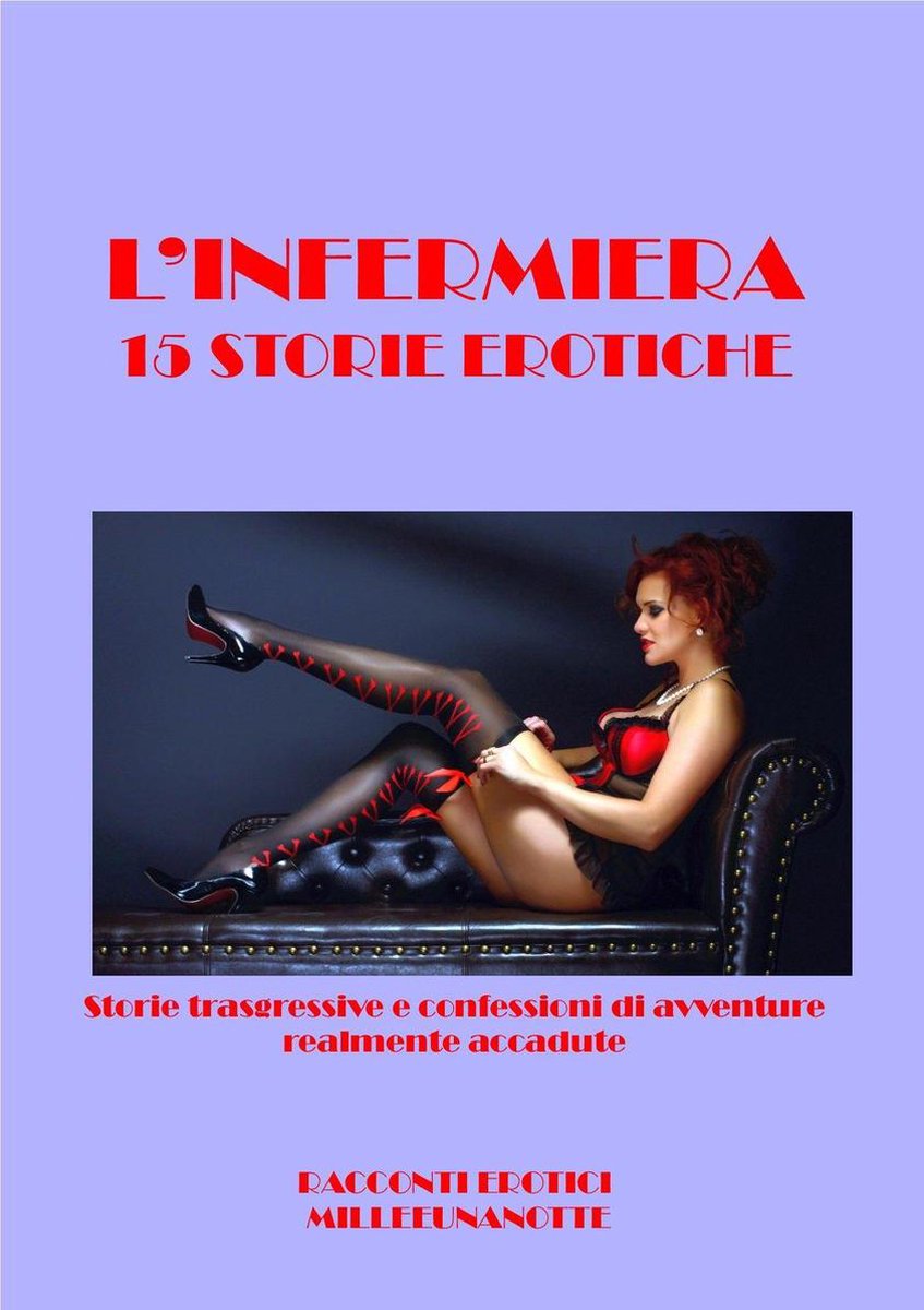 Storie erotiche reali e fantasiose per adulti - L'INFERMIERA (ebook), La  Duchessa |... | bol